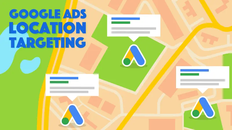 What is Google Ads location targeting?