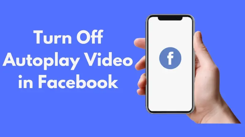 How to turn off automatic video playback on Facebook quickly?