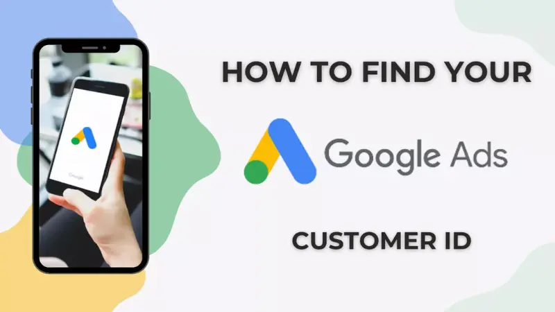 How to find your customer's Google Ads ID