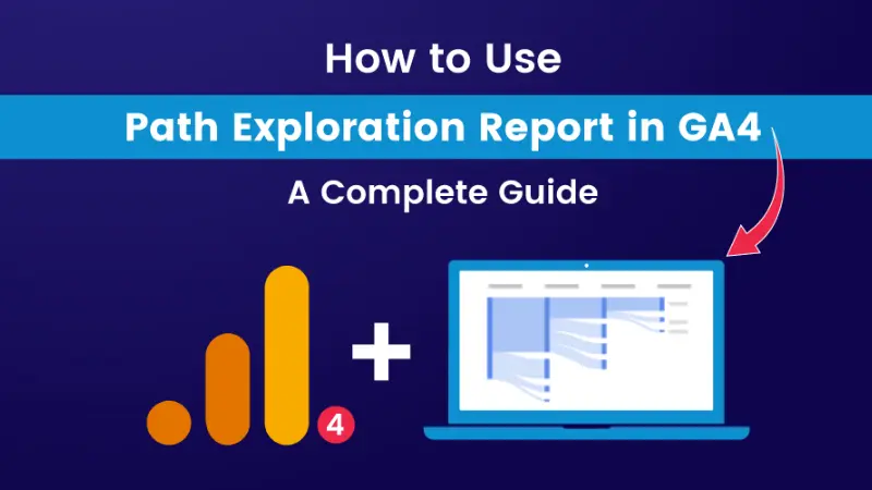 How to Use Path Exploration in Google Analytics 4