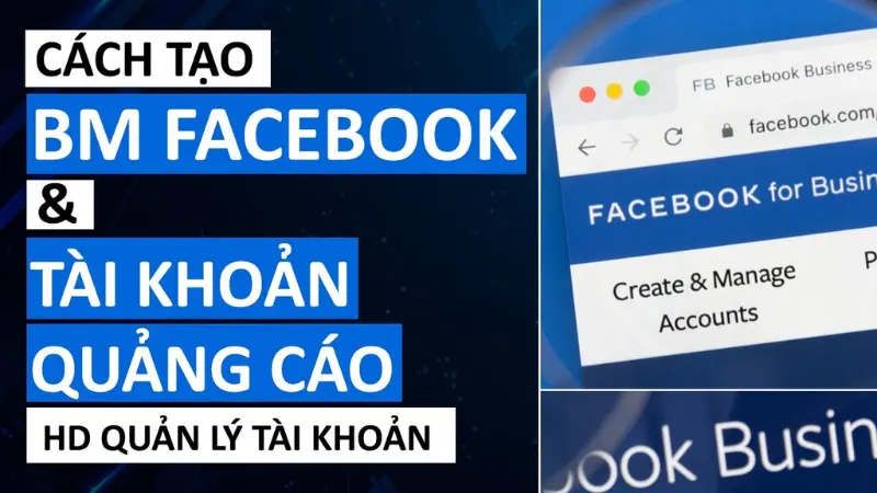 Hướng dẫn cách tạo tài khoản BM Facebook chi tiết