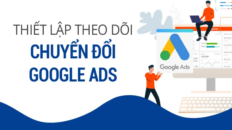 Theo dõi chuyển đổi trong Google Adwords là gì?