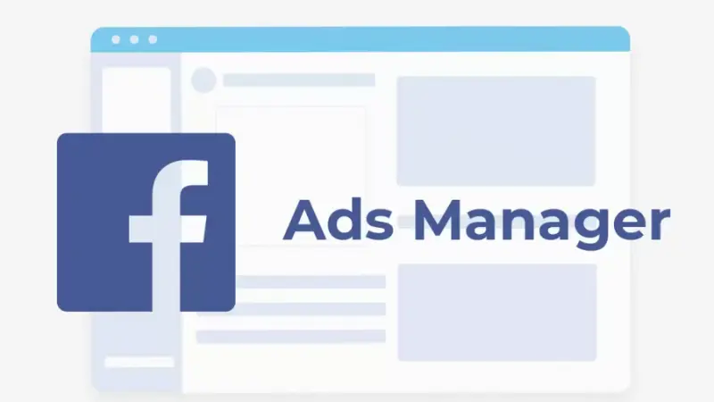 Hướng dẫn tạo và sử dụng Facebook Ads Manager chi tiết