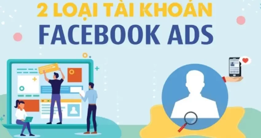 Các loại tài khoản Facebook Ads chính