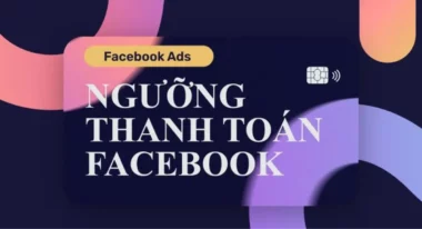 Các ngưỡng thanh toán Facebook Ads quan trọng 2024