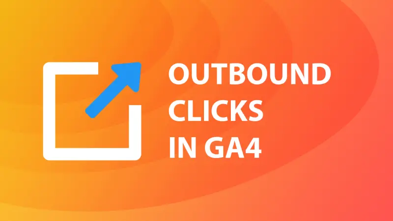 Cách thiết lập outbound click trên google analytics 4