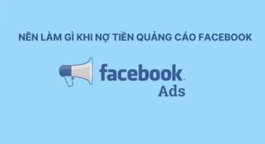 Nợ tiền quảng cáo Facebook có sao không? Cách giải quyết