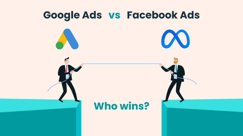 Giải mã cuộc chiến Facebook Ads vs Google Ads